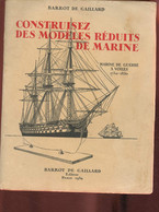 Contruisez Des Modèles Réduits De Marine- Marine De Guerrre à Voiles 1750-1850 - De Gaillard Barrot - 1939 - Modélisme