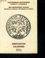 Métropole Grecque Orthodoxe De France Calendrier 2011.0 Français /grec - Collectif - 2011 - Agendas & Calendriers