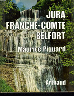 JURA, FRANCHE-COMTE, BELFORT - MAURICE PIQUARD - 1973 - Franche-Comté