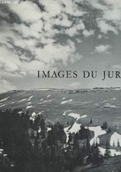 IMAGES DU JURA. - CHAUSSE JEAN - 1965 - Franche-Comté