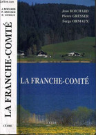 LA FRANCHE-COMTE. - BOICHARD JEAN / GRESSER PIERRE / ORMAUX SERGE - 1997 - Franche-Comté
