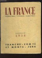 La France Touristique, Thermale, Climatique, Fascicule N°XIV : Franche-Comté Et Monts-Jura. - COLLECTIF - 1938 - Franche-Comté