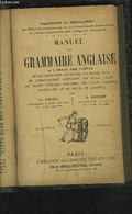 MANUEL DE GRAMMAIRE ANGLAISE - A L'USAGE DES ELEVES DE L'ENSEIGNEMENT SECONDAIRE DES JEUNES GENS, ECOLES NORMALES PRIMAI - English Language/ Grammar