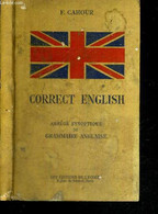 CORRECT ENGLISH - ABREGE SYNOPTIQUE DE GRAMMAIRE ANGLAISE - CAHOUR F. - 1951 - Langue Anglaise/ Grammaire