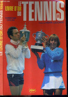 LE LIVRE D'OR DU TENNIS 1984 - AUTOGRAPHE DE HENRI LECONTE - FICOT BERNARD - COLLIN CHRISTIAN - 1984 - Boeken