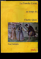 LA FRANCHE-COMTE AU TEMPS DE CHARLES QUINT (Habitat, Modes De Ue, Justice, Religion, économie, Alimentation - AGE D'OR D - Franche-Comté