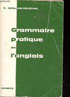 GRAMMAIRE PRATIQUE DE L'ANGLAIS - BERLAND-DELEPINE S. - 1973 - Engelse Taal/Grammatica