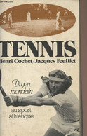 Tennis, Du Jeu Mondain Au Sport Athlétique - Cochet Henri/Feuillet Jacques - 1980 - Boeken