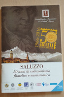 Numero Unico Saluzzo 2016, 50 ANNI DI COLLEZIONISMO, Mostra Filatelica E Numismatica,36pag A Colori 36 Coloured Pages - Mostre Filateliche