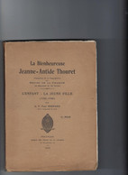 25  Livre  147 Pages  La Bienheureuse Jeanne Antide Thouret   Soeur De La Charite Besancon Annee 1926 Par Bernard - Franche-Comté