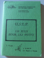 U.S.E.P. 120 Jeux Pour Les Petits ( 3 - 8 Ans ) / éd. U.S.E.P. - Coll. "Le Sport à L'école" - 0-6 Years Old