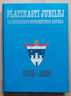 Platinasti Jubilej Zagrebačkog Nogometnog Saveza 1919-1994 - Books