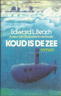 KOUD IS DE ZEE - EDWARD L. BEACH (onderzeeboot Roman) - Horror En Thrillers
