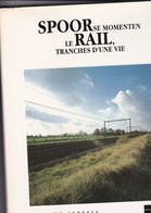 SNCB  LE RAIL TRANCHES D UNE VIE SPOORSE MOMENTEN  Marijke Seresia 215 Pages Jaquette Reliure Papier Glacé Bilingue - Sonstige & Ohne Zuordnung