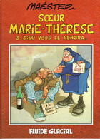 SOEUR MARIE THERESE  Tome 3   EO   "Dieu Vous Le Rendra ..."    De  MAESTER     FLUIDE GLACIAL - Zuster Marie-Thérèse Des Batignolles