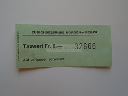 DT007   Switzerland  Schweiz - Zürichseefähre Horgen - Meilen - Fahrkarte Taxwert Fr. 6.-  Ticket  Ca 1960-80 - Europe