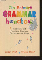 The Primary Grammar Handbook- Traditional And Functional Grammar Punctuation And Usage - Winch Gordon, Blaxell Gregory - - Langue Anglaise/ Grammaire