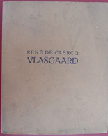 VLASGAARD Door René De Clercq Deerlijk Maartensdijk Vlas Romantisch Dichter Vlaamse Beweging De Bard Van Het Activisme - Poésie