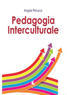 Pedagogia Interculturale, Angela Perucca,  2017,  Libellula Edizioni - Ragazzi