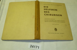 Die Helferin Des Chirurgen - Eine Einführung In Das Chirurgische Arbeitsgebiet Für Die Angehörigen Der Heilberufe - Gezondheid & Medicijnen