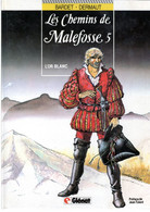 LES CHEMINS DE MALEFOSSE  "L'or Blanc  "  Tome 5  EO   De BARDET / DERMAUT  GLENAT   2 - Chemins De Malefosse, Les