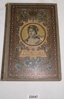 Luise Königin Von Preußen (Nach Hudson's Life And Times Of Louisa, Queen Of Prussia Unter Mitwirkung Von W. Wagner Selbs - Biographies & Mémoirs