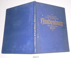 Hindenburg - Ein Leben Der Pflicht. Des Feldmarschalls Und Reichspräsidenten Werden Und Wirken - Biographies & Mémoires