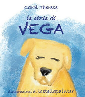 La Storia Di Vega	 Di Carol Therese,  2017,  Youcanprint - Adolescents