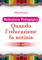 Redazione Pedagogica - Quando L’educazione Fa Notizia - 2015/2017 - Ragazzi