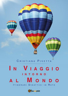 In Viaggio Intorno Al Mondo  - Cristiana Pivetta,  2018,  Youcanprint - Ragazzi