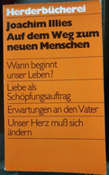 Auf Dem Weg Zum Neuen Menschen - Joachim Illies, 1982, Verlag Herder - S - Ragazzi