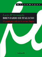 BREVIARIO DI ITALIANO 18 Punti Per Salvare La Nostra Lingua,  Lucio D’Arcangelo - Sprachkurse