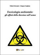 Tossicologia Ambientale: Gli Effetti Della Diossina Sull’uomo (Polizzi, Gagliano - Medicina, Biología, Química