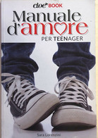 Manuale D'amore Per Teenager Di Sara Lorenzini, 2013, Cloe Book - Ragazzi