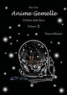 Anime Gemelle. L’Ombra Della Neve. Volume 2	 Di Alice Tani,  2018,  Youcanprint - Science Fiction Et Fantaisie