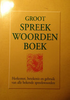 Groot Spreekwoordenboek - Herkomst, Betekenis En Gebruik Van Alle Bekende Spreekwoorden - 1997 - Wörterbücher