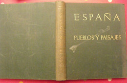 Espana, Pueblos Y Paisajes. José Ortiz Achague, Azorin. 1962. Bien Illustré - Géographie & Voyages