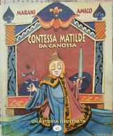 Contessa Matilde Da Canossa - Una Storia Illustrata Di Marani, Amico,  1995 - ER - Ragazzi
