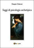 Saggi Di Psicologia Archetipica -  Gianpio Colarossi,  2014-01,  Youcanprint - Ragazzi