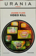 Video Kill  Di Joanne Fluke,  1989, 2016,  Mondadori Urania - ER - Science Fiction Et Fantaisie