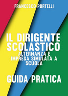 Il Dirigente Scolastico: Alternanza E Impresa Simulata A Scuola (F. Portelli) - Ragazzi