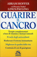 Guarire Il Cancro Di Abram Hoffer, Linus Pauling,  2015,  Macro Edizioni - Medicina, Biología, Química