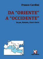 Da “Oriente” A “Occidente”	 Di Franco Cardini,  Algra Editore - Geschichte, Philosophie, Geographie