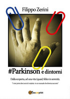 #Parkinson E Dintorni	 Di Filippo Zerini,  2016,  Youcanprint - Medicina, Biología, Química