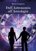 Dall’astronomia All’astrologia Di Marco Tempesta,  2017,  Youcanprint - Wissenschaften