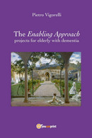 The Enabling Approach Projects For Elderly With Dementia	 Di Pietro Vigorelli, - Médecine, Psychologie