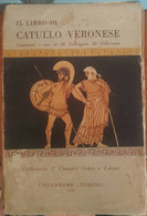 Il Libro Di Catullo Veronese Autografato -M. L. De Gubernatis,Chiantore, 1945 -S - Clásicos