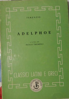 ADELPHOE - TERENZIO A Cura Di PAOLO TREMOLI - PRINCIPATO - 1968 - P - Classici