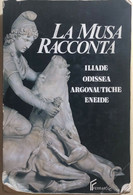 La Musa Racconta Ilade-Odissea-Argonautiche-Eneide Di Aa.vv., 1991, Editrice Fer - Classici
