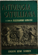 Antologia Catulliana Di Alessandro Ronconi,  1967,  Edizioni Remo Sandron - Classici